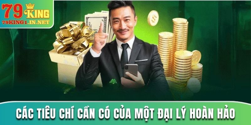 Các tiêu chí cần có của một đại lý hoàn hảo
